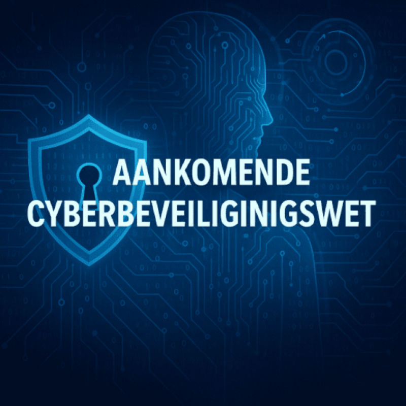 Aankomende Cyberbeveiligingswet vraagt veel van organisaties – begin op tijd!