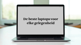 De beste laptops voor elke gelegenheid
