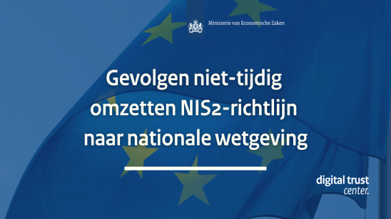 Gevolgen niet-tijdig omzetten NIS2-richtlijn naar nationale wetgeving Gevolgen niet-tijdig omzetten NIS2-richtlijn naar nationale wetgeving