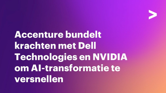 Accenture bundelt krachten met Dell en NVIDIA om AI-transformatie te versnellen