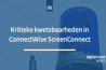 Kritieke kwetsbaarheden in ConnectWise ScreenConnect